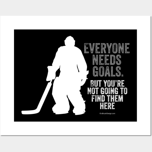 Everyone Needs Goals (Hockey) Wall Art by eBrushDesign